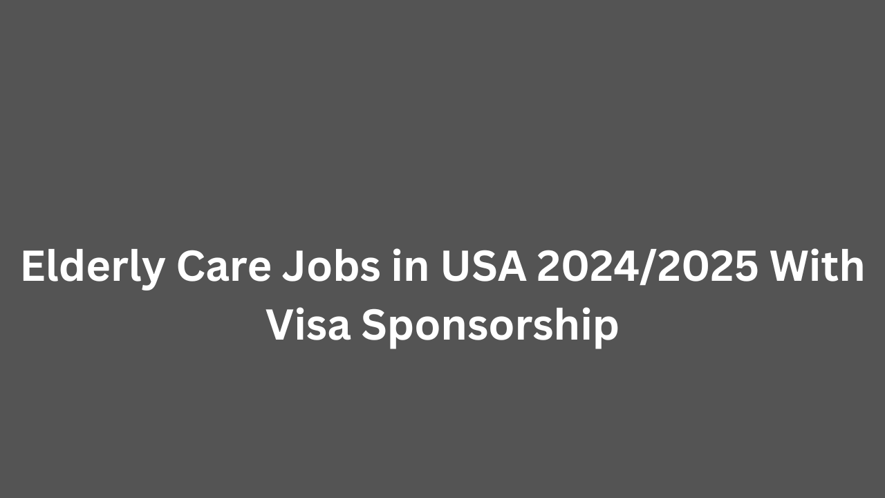 Elderly Care Jobs in USA With Visa Sponsorship